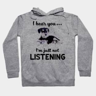 Schnauzer I hear you ... I am just not listening Hoodie